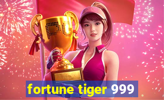 fortune tiger 999